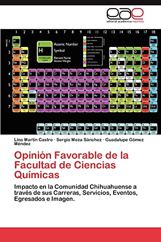 Opinión Favorable de la Facultad de Ciencias Químicas: Impacto en la Comunidad Chihuahuense a través de sus Carreras, Servicios, Eventos, Egresados e Imagen