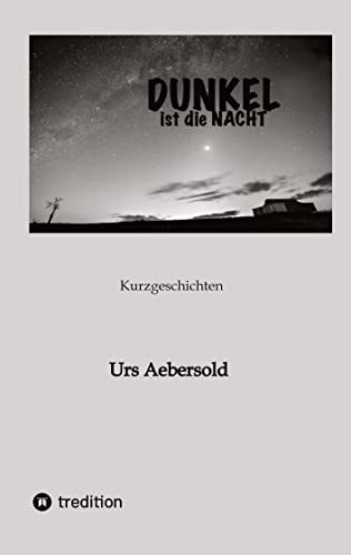 DUNKEL ist die NACHT: Kurzgeschichten
