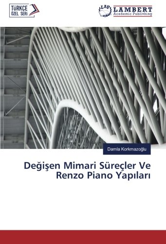 Değişen Mimari Süreçler Ve Renzo Piano Yapıları