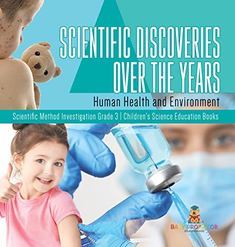 Scientific Discoveries Over the Years: Human Health and Environment Scientific Method Investigation Grade 3 Children's Science Education Books