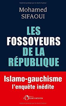 Les fossoyeurs de la République : islamo-gauchisme : l'enquête inédite