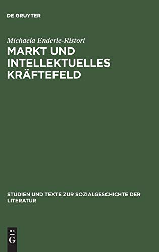 Markt und intellektuelles Kräftefeld: Literaturkritik im Feuilleton von Pariser Tageblatt und Pariser Tageszeitung (1933–1940) (Studien und Texte zur Sozialgeschichte der Literatur, 57, Band 57)