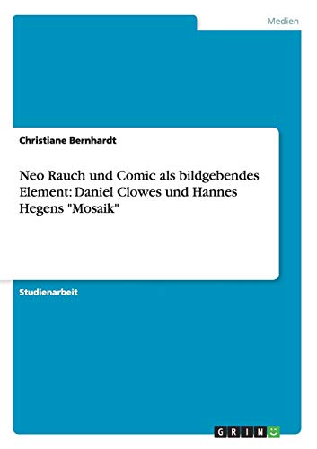 Neo Rauch und Comic als bildgebendes Element: Daniel Clowes und Hannes Hegens Mosaik