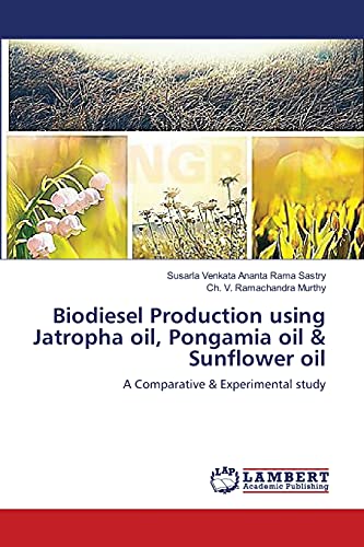 Biodiesel Production using Jatropha oil, Pongamia oil & Sunflower oil: A Comparative & Experimental study