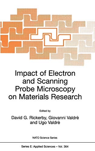 Impact of Electron and Scanning Probe Microscopy on Materials Research (NATO Science Series E:, 364, Band 364)