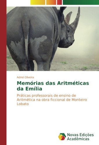 Memórias das Aritméticas da Emília: Práticas professorais de ensino de Aritmética na obra ficcional de Monteiro Lobato