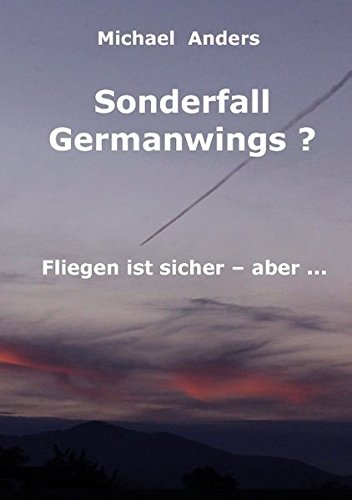 Sonderfall Germanwings?: Fliegen ist sicher ... aber