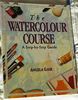 The Watercolour Course (Step-by-Step)