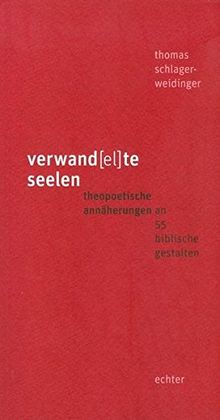 verwand(el)te seelen: theopoetische annäherungen an 55 biblische gestalten