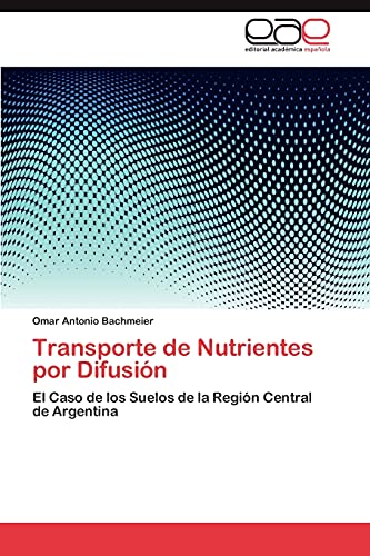Transporte de Nutrientes por Difusión: El Caso de los Suelos de la Región Central de Argentina