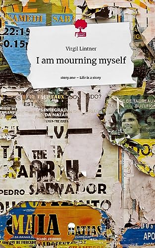 I am mourning myself. Life is a Story - story.one