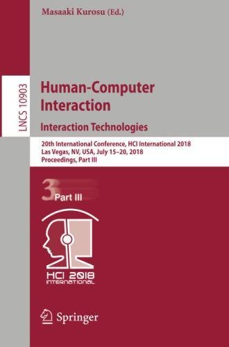 Human-Computer Interaction. Interaction Technologies: 20th International Conference, HCI International 2018, Las Vegas, NV, USA, July 15–20, 2018, ... Notes in Computer Science, Band 10903)