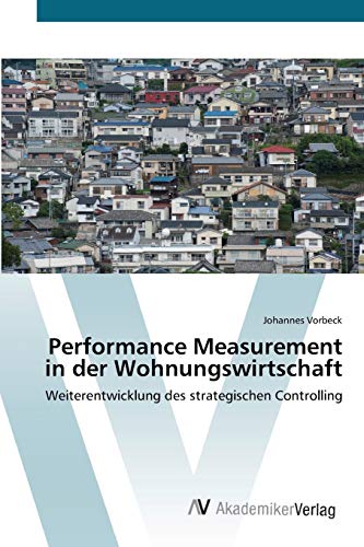 Performance Measurement in der Wohnungswirtschaft: Weiterentwicklung des strategischen Controlling