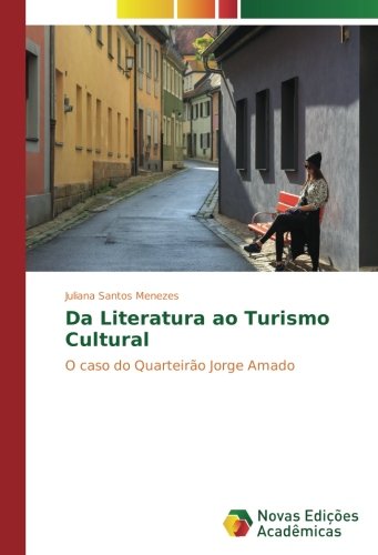 Da Literatura ao Turismo Cultural: O caso do Quarteirão Jorge Amado