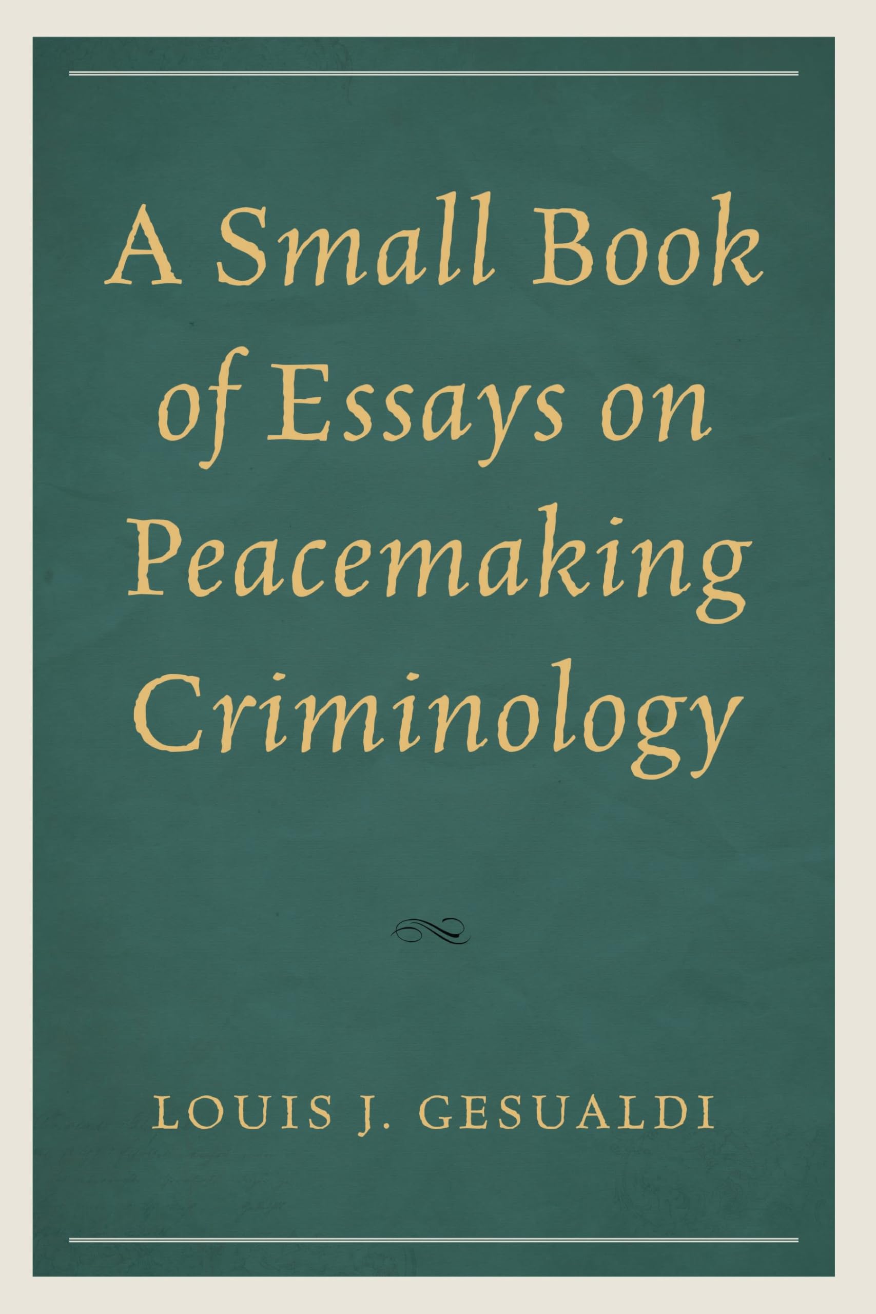 A Small Book of Essays on Peacemaking Criminology