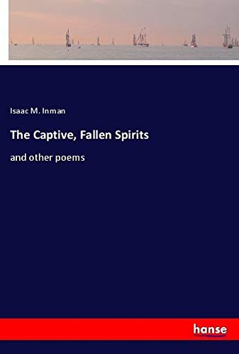 The Captive, Fallen Spirits: and other poems
