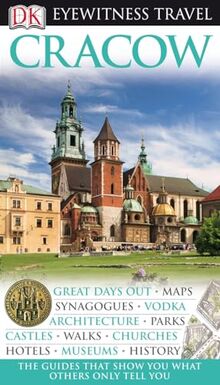 DK Eyewitness Travel Guide: Cracow: Eyewitness Travel Guide 2010
