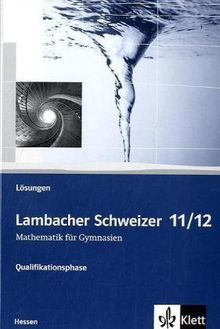 Lambacher Schweizer Gesamtband 11./12. Schuljahr. Ausgabe für Hessen. Qualifikationsphase. Lösungen