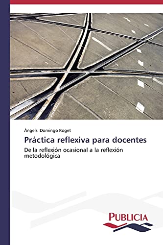 Práctica reflexiva para docentes: De la reflexión ocasional a la reflexión metodológica