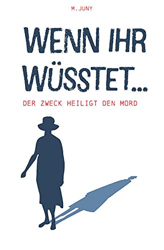 Wenn ihr wüsstet: Der Zweck heiligt den Mord