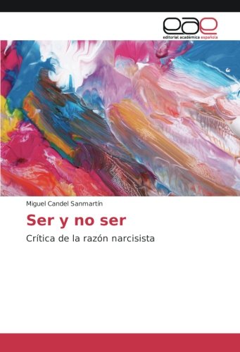 Ser y no ser: Crítica de la razón narcisista