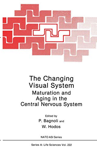 The Changing Visual System: Maturation and Aging in the Central Nervous System (Nato Science Series A) (NATO Science Series A:, 222, Band 222)