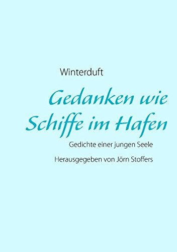Gedanken wie Schiffe im Hafen: Gedichte einer jungen Seele