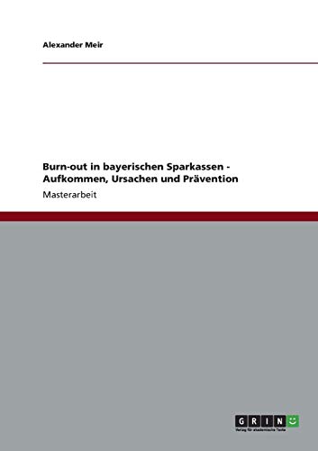 Burn-out in bayerischen Sparkassen - Aufkommen, Ursachen und Prävention