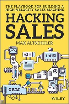 Hacking Sales: The Playbook for Building a High-Velocity Sales Machine