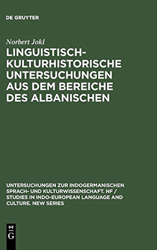 Linguistisch-kulturhistorische Untersuchungen aus dem Bereiche des Albanischen (Untersuchungen zur indogermanischen Sprach- und Kulturwissenschaft. NF ... Language and Culture. New Series, 8, Band 8)