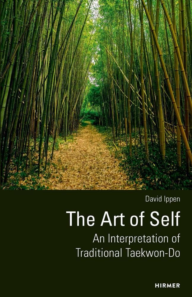 The Art of Self - An Interpretation of Traditional Taekwon-Do: 2nd edition