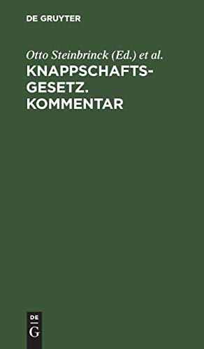 Knappschaftsgesetz. Kommentar: (in der Fassung der Bekanntmachung des Ministers für Handel und Gewerbe vom 17. Juni 1912, Gesetzsammlung 1912 S. 137)