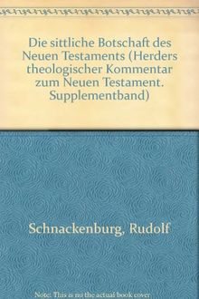 Herders theologischer Kommentar zum Neuen Testament: Die sittliche Botschaft des Neuen Testaments [1]: Band I: Von Jesus zur Urkirche