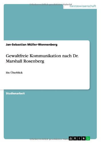 Gewaltfreie Kommunikation nach Dr. Marshall Rosenberg: Ein Überblick