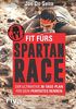 Fit fürs Spartan Race: Der ultimative 30-Tage-Plan für dein perfektes Rennen