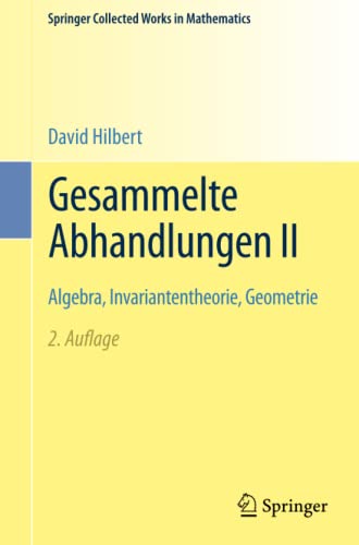 Gesammelte Abhandlungen II: Algebra, Invariantentheorie, Geometrie (Springer Collected Works in Mathematics)