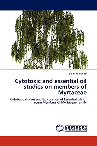 Cytotoxic and essential oil studies on members of Myrtaceae: Cytotoxic studies and Exploration of Essential oils of some Members of Myrtaceae family