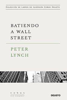 Batiendo a Wall Street : Peter Lynch con la colaboración de John Rothchild (Cobas Asset Management)