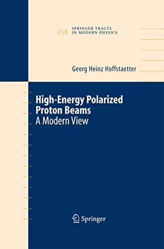 High Energy Polarized Proton Beams: A Modern View (Springer Tracts in Modern Physics, Band 218)