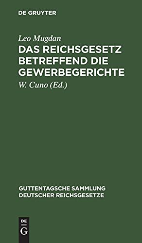 Das Reichsgesetz betreffend die Gewerbegerichte: Vom 29. Juli 1890 (Guttentagsche Sammlung deutscher Reichsgesetze, 31, Band 31)