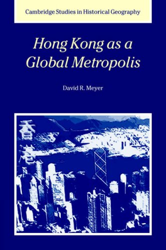Hong Kong as a Global Metropolis (Cambridge Studies in Historical Geography, Band 30)