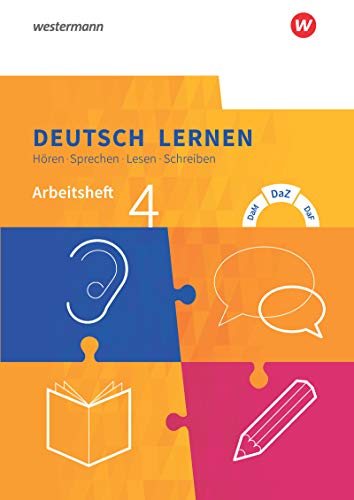 Deutsch lernen: Hören - Sprechen - Lesen - Schreiben: Arbeitsheft 4 - Erweiterte Sprachfähigkeiten: DaM - DaZ - DaF (Deutsch lernen: Hören - Sprechen - Lesen - Schreiben: DaM - DaZ - DaF)