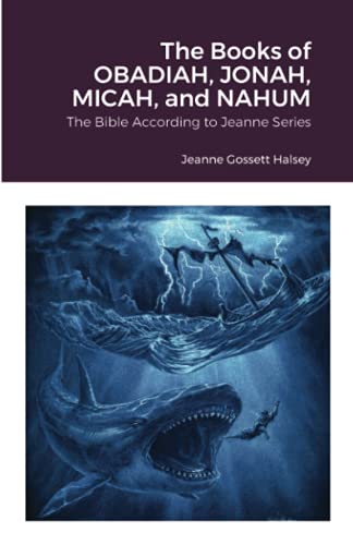 The Books of OBADIAH, JONAH, MICAH, and NAHUM: The Bible According to Jeanne Series