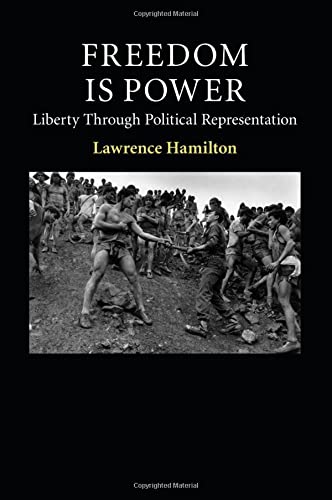 Freedom Is Power: Liberty Through Political Representation (Contemporary Political Theory)
