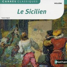 Le Sicilien ou L'amour peintre : comédie, 1667 : texte intégral