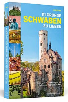 111 Gründe, Schwaben zu lieben - Eine Liebeserklärung an die schönste Region der Welt