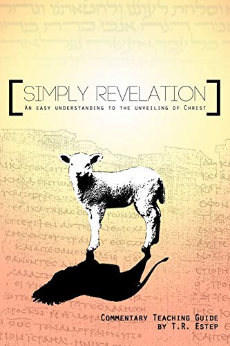 Simply Revelation: An Easy Understanding to the Unveiling of Christ