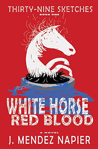 WHITE HORSE RED BLOOD (Thirty-Nine Sketches, Band 1)