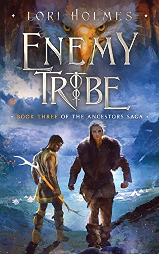 Enemy Tribe: Book 3 of The Ancestors Saga, A Fantasy Romance Series