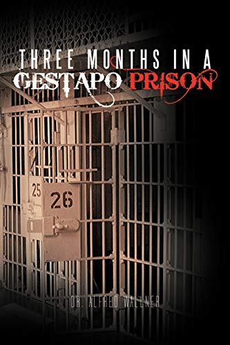 Three Months In A Gestapo Prison